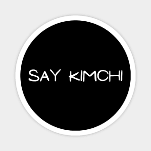 Say Kimchi - Korean Magnet